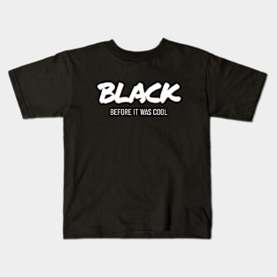 Black before it was cool Kids T-Shirt